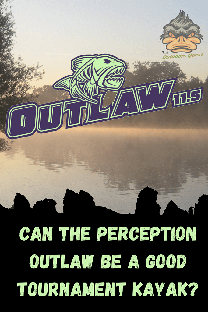 Can the Perception Outlaw 11.5 make a Good Tournament kayak? Use the 7 factor selection process to decide for yourself.