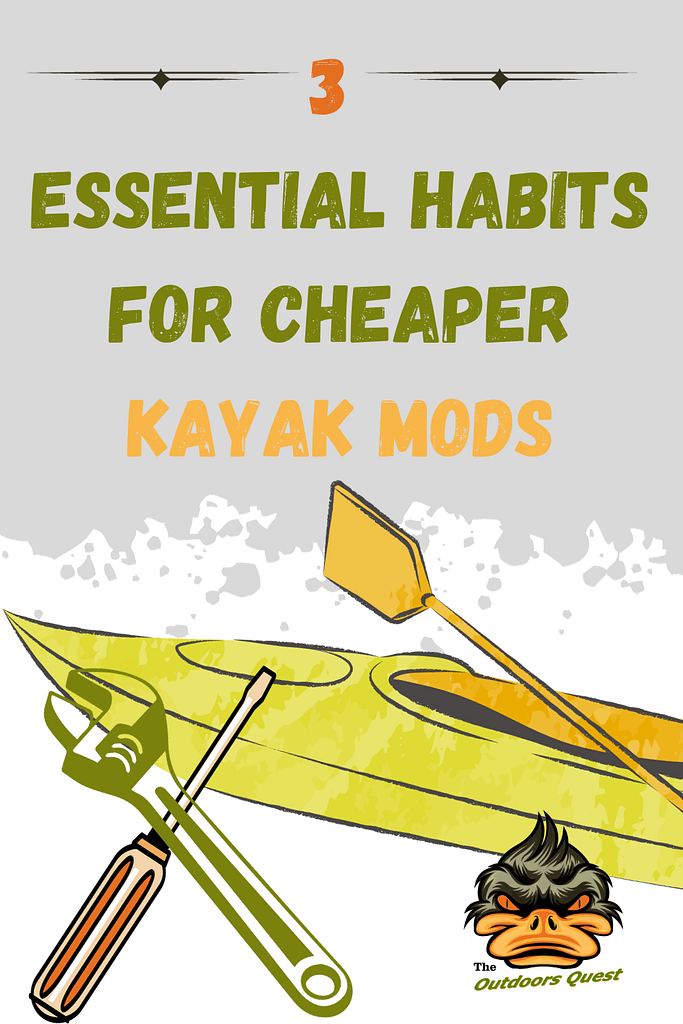 Kayak mods can become expensive and time consuming. These 3 habits will save you time, money, and frustrations as you mod out your kayak.